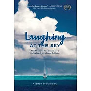 Laughing at the Sky: Wild Adventure, Bold Dreams, and a Daring Search for a Stolen Childhood