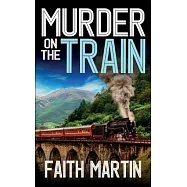 MURDER ON THE TRAIN a gripping crime mystery full of twists
