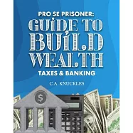 Pro Se Prisoner Guide to Build Wealth Taxes & Banking