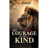The Courage to Be Kind