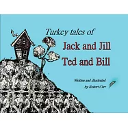 Turkey Tales of Jack and Jill and Ted and Bill