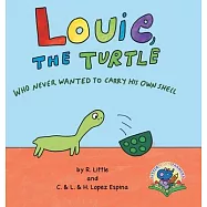 Louie, the Turtle Who Never Wanted to Carry His Own Shell