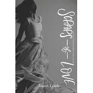 Scraps of Love: Poetry from the Darkest Night 1997-2010