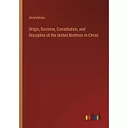 Origin, Doctrine, Constitution, and Discipline of the United Brethren in Christ