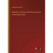 Remarks on Prisons and Prison Discipline in the United States