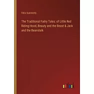 The Traditional Fa&euml;ry Tales: of Little Red Riding Hood, Beauty and the Beast & Jack and the Beanstalk