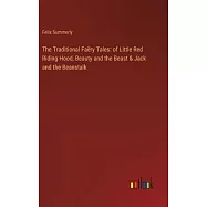 The Traditional Fa&euml;ry Tales: of Little Red Riding Hood, Beauty and the Beast & Jack and the Beanstalk