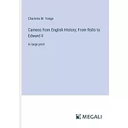 Cameos from English History; From Rollo to Edward II: in large print