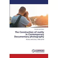 The Construction of reality in Contemporary Documentary photography
