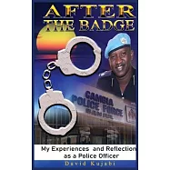 After the Badge: My Experiences and Reflections as a Police Officer