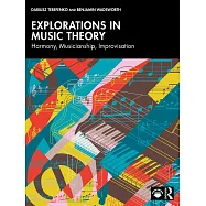 Explorations in Music Theory: Harmony, Musicianship, Improvisation