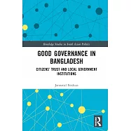 Good Governance in Bangladesh: Citizens’ Trust and Local Government Institutions