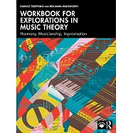 Workbook for Explorations in Music Theory: Harmony, Musicianship, Improvisation