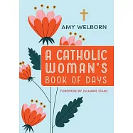 A Catholic Woman’s Book of Days: 2nd Edition