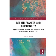 Breathlessness and Biosociality: An Ethnographic Perspective on Living with Lung Disease in Later Life