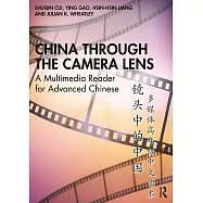 China Through the Camera Lens 镜头中的中国: A Multimedia Reader for Advanced Chinese 多媒体ƌ