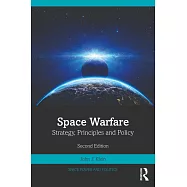 Space Warfare: Strategy, Principles and Policy