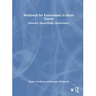 Workbook for Explorations in Music Theory: Harmony, Musicianship, Improvisation
