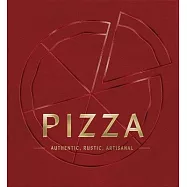 Pizza: Authentic, Rustic, Artisanal