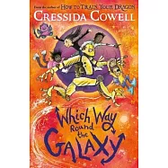 Which Way Round the Galaxy: From the No.1 Bestselling Author of How to Train Your Dragon