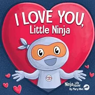 I Love You Little Ninja: A Rhyming Children&rsquo;s Book Classic, Perfect For Valentine&rsquo;s Day