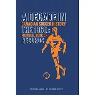 Canadian Soccer History: The 1960s Football Book of Records