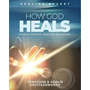 How God Heals Without Doctors, Medicine, or Surgery: Healing Packet