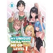 My Unique Skill Makes Me Op Even at Level 1 Vol 8 (Light Novel)