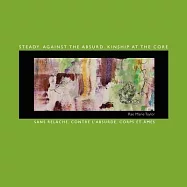 Steady. Against the Absurd. Kinship at the Core: Sans rel&acirc;che. Contre l&rsquo;absurde. Corps et &acirc;mes