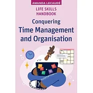 Life Skills Handbook: Conquering Time Management and Organisation