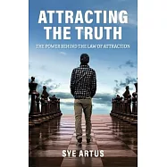 Attracting the Truth: The Power Behind the Law of Attraction