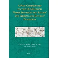 A New Commentary on the Old English &rsquo;Prose Solomon and Saturn&rsquo; and &rsquo;Adrian and Ritheus&rsquo; Dialogue