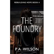 The Foundry: A Dystopian Novel of Survival