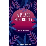 A Place For Betty & Other Poems