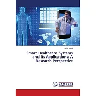 Smart Healthcare Systems and its Applications: A Research Perspective