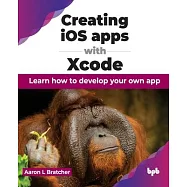 Creating iOS apps with Xcode: Learn how to develop your own app (English Edition)