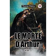 Le Morte D’Arthur Vol. 1