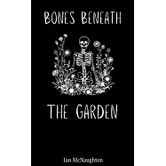 Bones Beneath the Garden