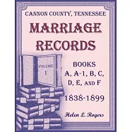 Cannon County, Tennessee Marriage Records, Books A, A-1, B, C, D, E, and F, 1838-1899, Volume 1