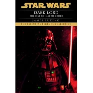 Dark Lord: Star Wars Legends: The Rise of Darth Vader