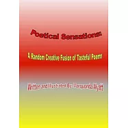 Poetical Sensations: A Random Creative Fusion of Tasteful Poems: A Random Creative Fusion of Tasteful Poems: A Random
