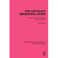 The Socialist Industrial State: Towards a Political Sociology of State Socialism