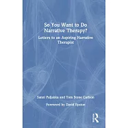So You Want to Do Narrative Therapy?: Letters to an Aspiring Narrative Therapist