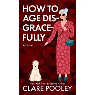 How to Age Disgracefully