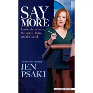 Say More: Lessons from Work, the White House, and the World