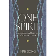 One Spirit: Pneumatology and Unity in the Corinthian Letters