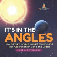 It&rsquo;s in the Angles How Sunlight Angles Impact Climate and Heat Absorption on Land and Water Grade 6-8 Earth Science