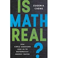 Is Math Real?: How Simple Questions Lead Us to Mathematics&rsquo; Deepest Truths