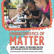 Characteristics of Matter: Using My Senses to Describe Matter (with Engaging Activities for Kindergarten!) Children&rsquo;s