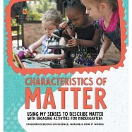 Characteristics of Matter: Using My Senses to Describe Matter (with Engaging Activities for Kindergarten!) Children&rsquo;s